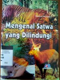 MENGENAL SATWA YANG DILINDUNGI