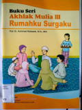 AKHLAK MULIA III RUMAHKU SURGAKU