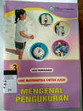 SERI MATEMATIKA 3UNTUK ANAK MENGENAL PENGUKURAN
